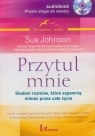 Przytul mnie Siedem rozmów, które zapewnią miłość przez całe życie Johnson Sue