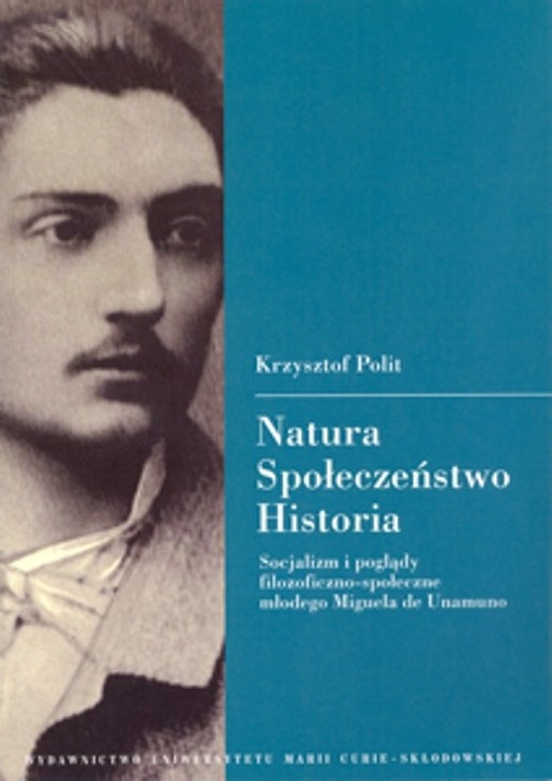 Natura Społeczeństwo Historia Socjalizm i poglądy filozoficzno-społeczne młodego Miguela de Una