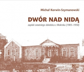 Dwór nad Nidą. - Michał Korwin-Szymanowski