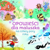 Opowieści dla maluszka na cztery pory roku - Opracowanie zbiorowe