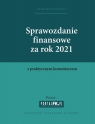 Sprawozdanie finansowe za 2021 z komentarzem Katarzyna Trzpioła