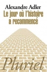 Jour ou l'histoire a recommence Alexandre Adler