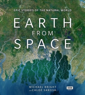 Earth from Space - Michael Bright, Chloë Sarosh