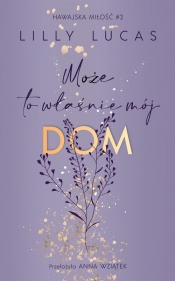 Może to właśnie mój dom Hawajska miłość.Tom 2 - Lilly Lucas
