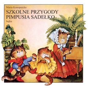 Szkolne przygody Pimpusia Sadełko - Maria Konopnicka
