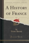 A History of France, Vol. 1 (Classic Reprint) Duruy Victor