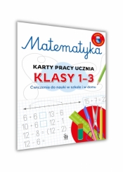 Matematyka. Karty pracy ucznia, klasy 1-3. Ćwiczenia do nauki w szkole i domu - Emilia Figacz
