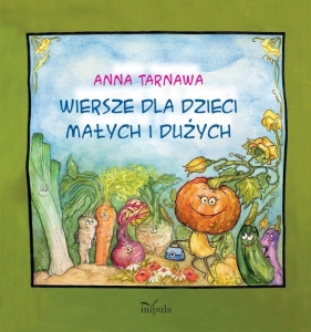 Wiersze dla dzieci małych i dużych - Anna Tarnawa