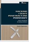 Hacking i testy penetracyjne Podstawy Engebretson Patrick
