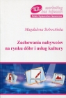 Zachowania nabywców na rynku dóbr i usług kultury  Sobocińska Magdalena