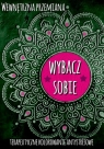 Wewnętrzna przemiana. Wybacz sobie Opracowanie zbiorowe