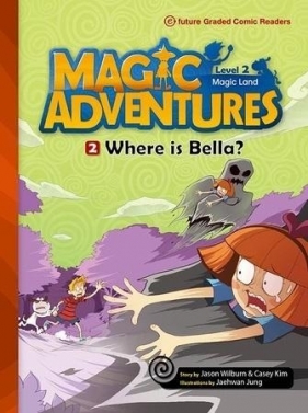 Magic Adventures Level 2 cz.2 Where is Bella? + CD - Opracowanie zbiorowe