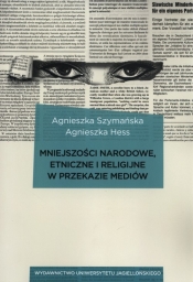 Mniejszości narodowe, etniczne i religijne w przekazie mediów - Agnieszka Szymańska