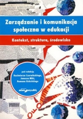 Zarządzanie i komunikacja społeczna w edukacji - Roman Uździcki