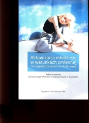 Aktywizacja młodzieży w warunkach zmiennej rzeczywistości społeczno-kulturowej