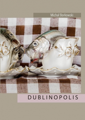 Dublinopolis - Michał Borkowski