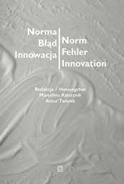 Norma – Błąd – Innowacja / Norm – Fehler – Innovation - Opracowanie zbiorowe