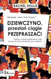 Dziewczyno, przestań ciągle przepraszać! - Rachel Hollis