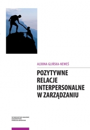 Pozytywne relacje interpersonalne w zarządzaniu - Glińska-Neweś Aldona