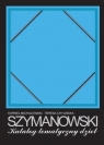 Karol Szymanowski. Katalog tematyczny dzieł Teresa Chylińska, Kornel Michałowski