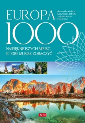 Europa 1000 najpiękniejszych miejsc, które musisz zobaczyć (Uszkodzona okładka)