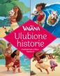 Ulubione historie. Disney Vaiana - Opracowanie zbiorowe