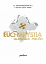 Eucharystia - tajemnica miłości audiobook ks. Michał Olszewski SCJ, o. Michał Legan OSPPE