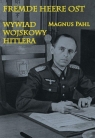 Fremde Heere Ost Wywiad wojskowy Hitlera Magnus Pahl
