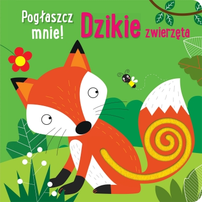 Pogłaszcz mnie! Dzikie zwierzęta