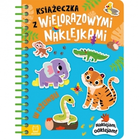 Książeczka z wielorazowymi naklejkami. W dżungli. Naklejam, odklejam! - Agnieszka Bator