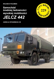 Typy Broni i Uzbrojenia. Nr 229. Samóchód wysokiej mobilnosci srednie ładowności Jelcz 442 - Wojciech Połomski