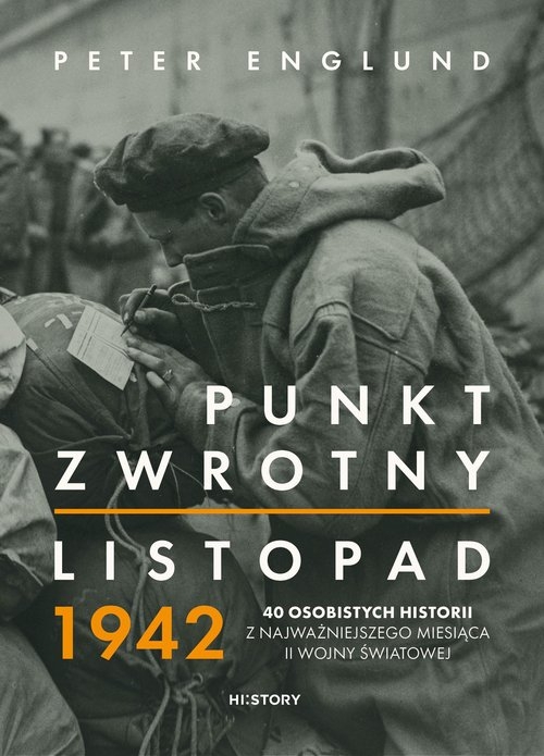 Punkt zwrotny Listopad 1942. 40 osobistych historii z najważniejszego miesiąca II wojny światowej