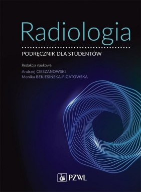 Radiologia (Uszkodzona okładka) - Andrzej Cieszanowski, Monika Bekiesińska-Figatowska