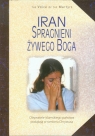 Iran Spragnieni Żywego Boga Obywatele islamskiego państwa podążają w