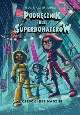 Bez nadziei. Podręcznik dla Superbohaterów. Tom 6 - Vahlund Elias, Vahlund Agnieszka