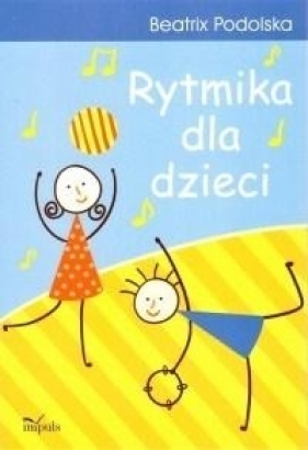 Rytmika dla dzieci wyd. 2018 - Beatrix Podolska