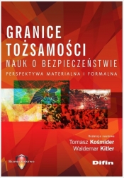 Granice tożsamości nauk o bezpieczeństwie - Tomasz Kośmider, Waldemar Kitler