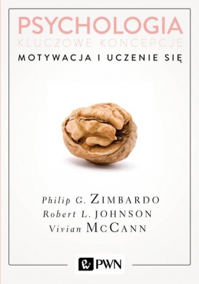Psychologia Kluczowe koncepcje Tom 2 Motywacja i uczenie się - Johnson Robert, McCann Vivian, Philip Zimbardo