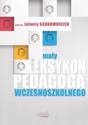 Mały leksykon pedagoga wczesnoszkolnego - Jolanta Karbowniczek