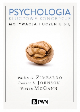 Psychologia. Kluczowe koncepcje. Tom 2. Motywacja i uczenie się - Vivian McCann, Philip Zimbardo, Robert L. Johnson