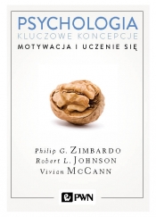 Psychologia. Kluczowe koncepcje. Tom 2. Motywacja i uczenie się - Vivian McCann, Philip Zimbardo, Robert L. Johnson