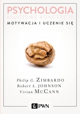 Psychologia Kluczowe koncepcje Tom 2 Motywacja i uczenie się - Robert Johnson, Vivian McCann, Philip Zimbardo