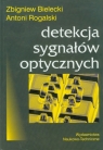 Detekcja sygnałów optycznych Bielecki Zbigniew, Rogalski Antoni