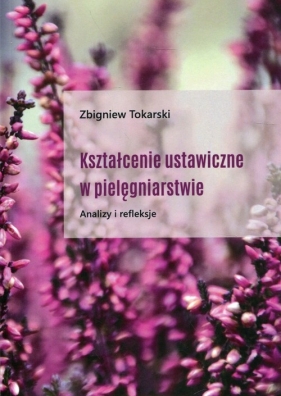 Kształcenie ustawiczne w pielęgniarstwie - Zbigniew Tokarski