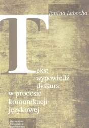 Tekst, wypowiedź, dyskurs w procesie komunikacji językowej