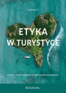 Etyka w turystyce Jan Sikora, Włodzimierz Kaczocha, Agnieszka Wartecka-Ważyńska