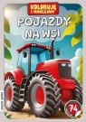 Koloruję i naklejam, Pojazdy na wsi Opracowanie zbiorowe