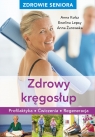 Zdrowie seniora. Zdrowy kręgosłup. Profilaktyka, ćwiczenia, regeneracja Anna Kołcz, Ewelina Lepsy, Anna Żurowska
