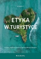 Etyka w turystyce - Jan Sikora, Włodzimierz Kaczocha, Agnieszka Wartecka-Ważyńska