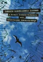 Żeńskie zgromadzenia zakonne w Europie Środkowo-Wschodniej wobec totalitaryzmu komunistycznego - <br />